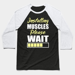 Installing Muscles Please Wait Baseball T-Shirt